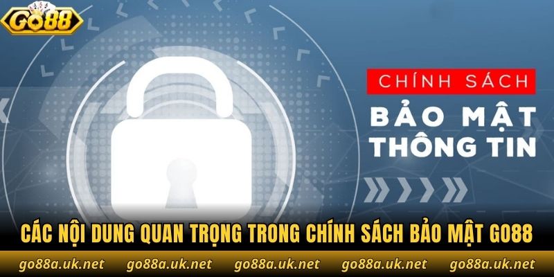 Các nội dung quan trọng trong chính sách bảo mật Go88