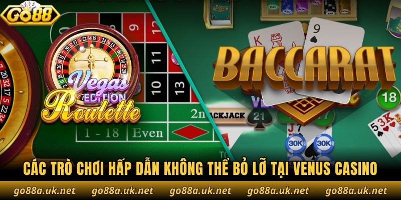 Các trò chơi hấp dẫn không thể bỏ lỡ tại Venus Casino