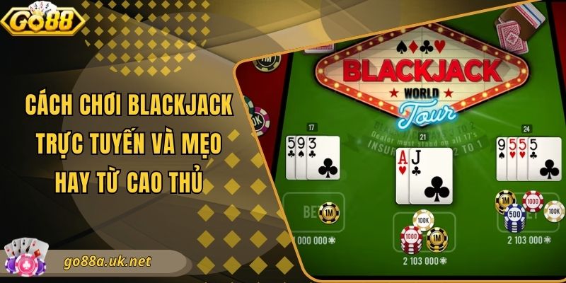 Đôi nét về Blackjack tại Go88