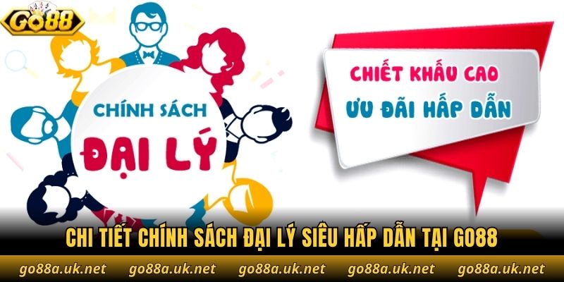Chi tiết chính sách đại lý siêu hấp dẫn tại Go88