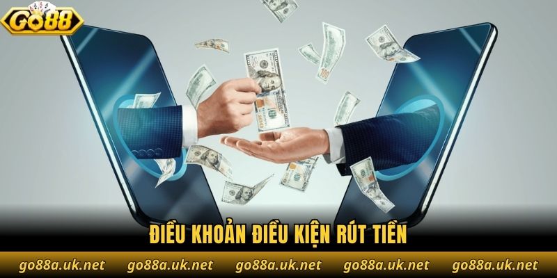 Điều khoản điều kiện rút tiền