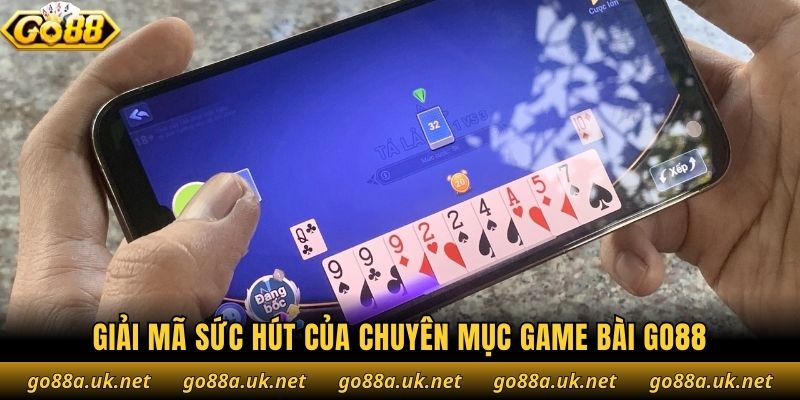 Giải mã sức hút của chuyên mục game bài Go88