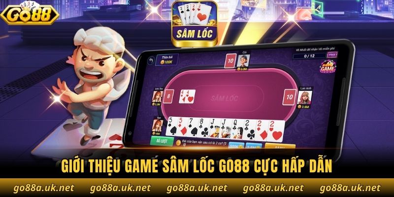 Giới thiệu game Sâm Lốc Go88 cực hấp dẫn