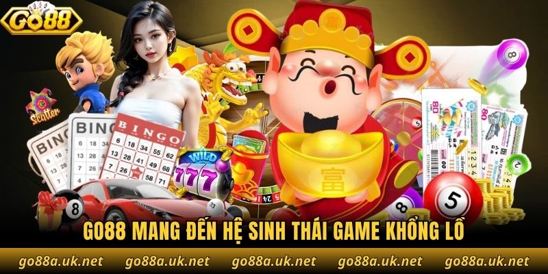 Go88 mang đến hệ sinh thái game khổng lồ