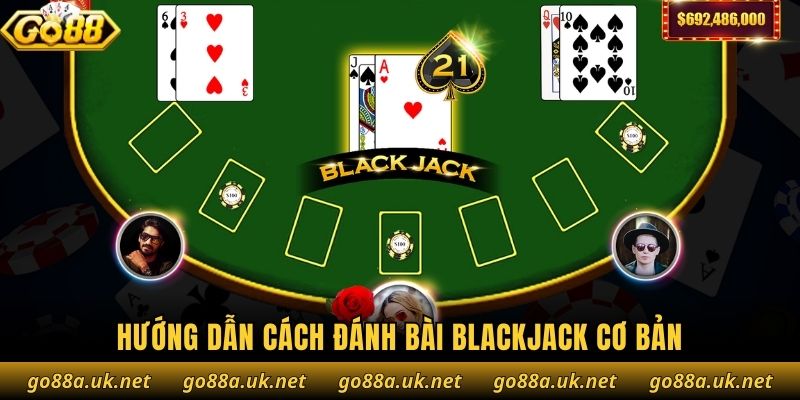 Hướng dẫn cách đánh bài Blackjack cơ bản