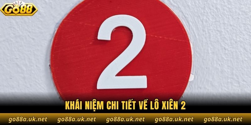 Khái niệm chi tiết về lô xiên 2