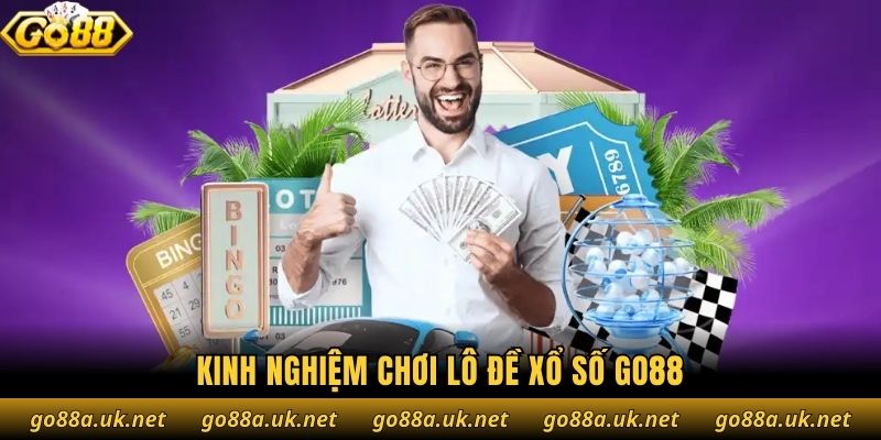 Kinh nghiệm chơi lô đề xổ số Go88