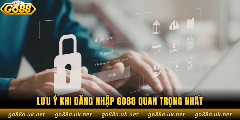 Lưu ý khi đăng nhập Go88 quan trọng nhất
