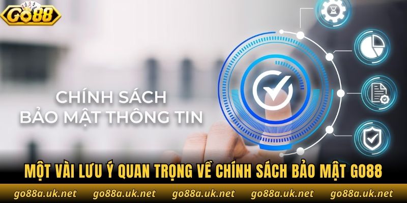 Một vài lưu ý quan trọng về chính sách bảo mật Go88