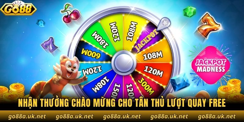 Nhận thưởng chào mừng cho tân thủ lượt quay free