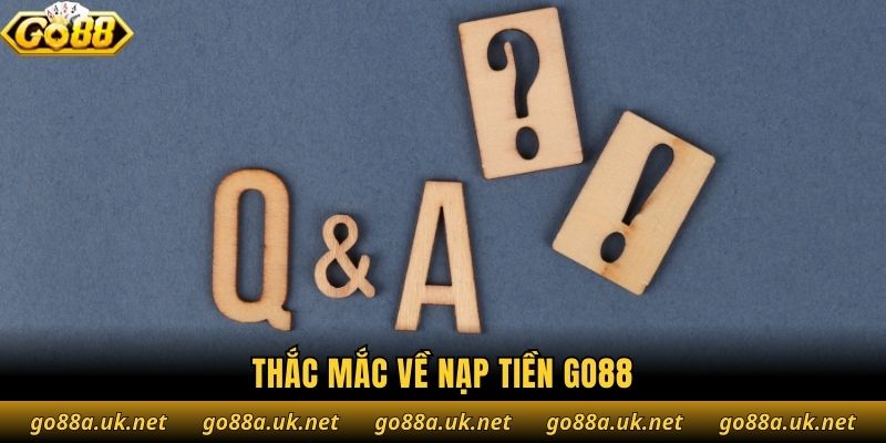 Thắc mắc về nạp tiền Go88