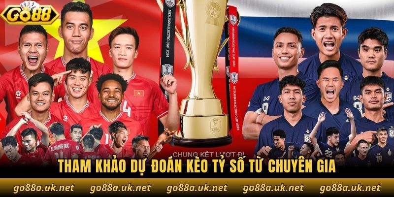 Tham khảo dự đoán kèo tỷ số từ chuyên gia