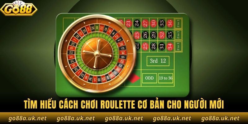 Tìm hiểu cách chơi Roulette cơ bản cho người mới