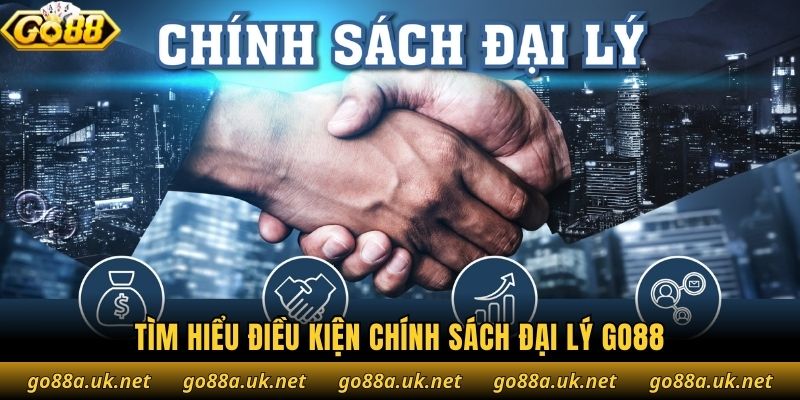 Tìm hiểu điều kiện chính sách đại lý Go88