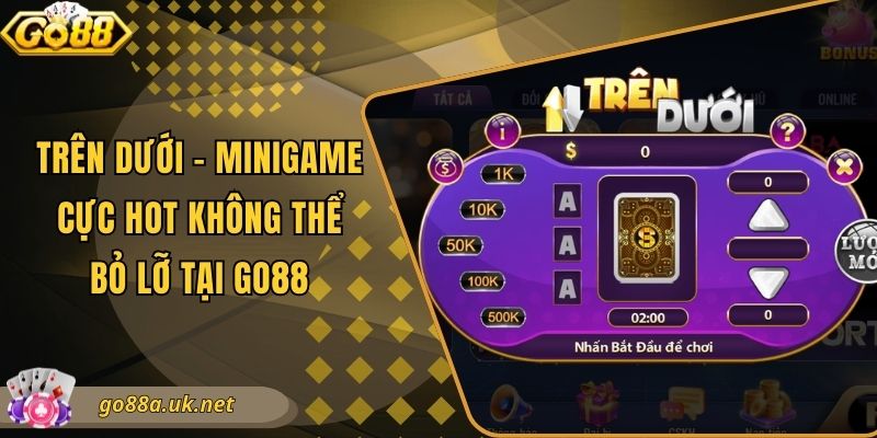 Trên Dưới - Minigame Cực Hot Không Thể Bỏ Lỡ Tại Go88