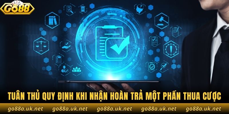 Tuân thủ quy định khi nhận hoàn trả một phần thua cược