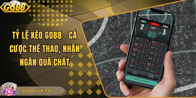 Tỷ Lệ Kèo Go88 - Cá Cược Thể Thao, Nhận Ngàn Quà Chất